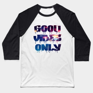 Good vibes only Baseball T-Shirt